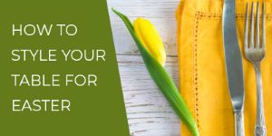 How to Style Your Table for Easter