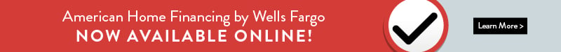 American Home Financing by Wells Fargo Now Available Online