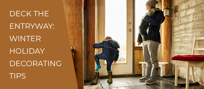 Deck the Entryway: Winter Holiday Decorating Tips